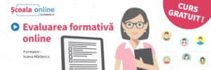 Interviu cu Ioana Hârţescu, expert în e-learning: În cursul Evaluarea formativă online, vrem să arătăm cum principiile pedagogice pe care profesorii le cunosc deja și le-au aplicat la clasă până acum, pot fi aplicate și în online