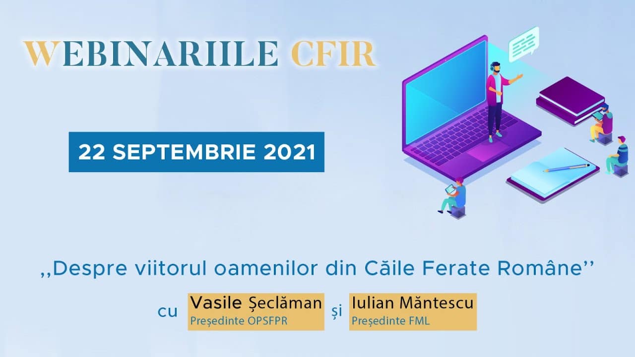 Ce s-a discutat la webinarul: Despre viitorul OAMENILOR din Căile Ferate Române, organizat de CFiR