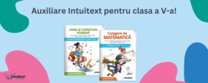 Auxiliarele propuse de Editura Intuitext pentru elevii de clasa a V-a